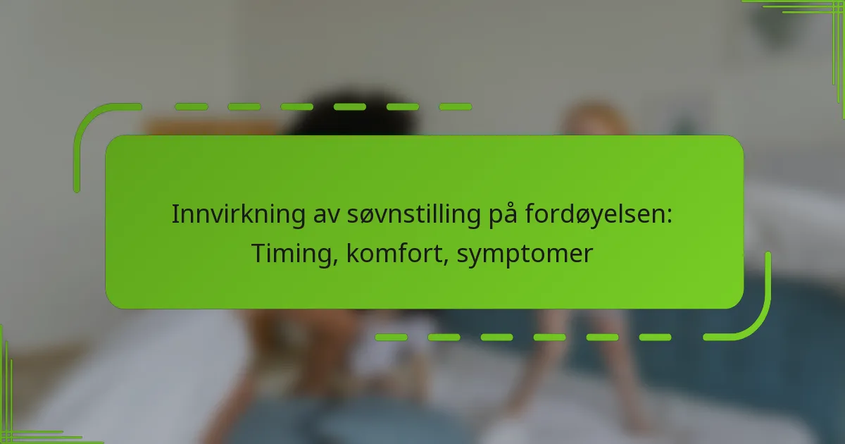 Innvirkning av søvnstilling på fordøyelsen: Timing, komfort, symptomer