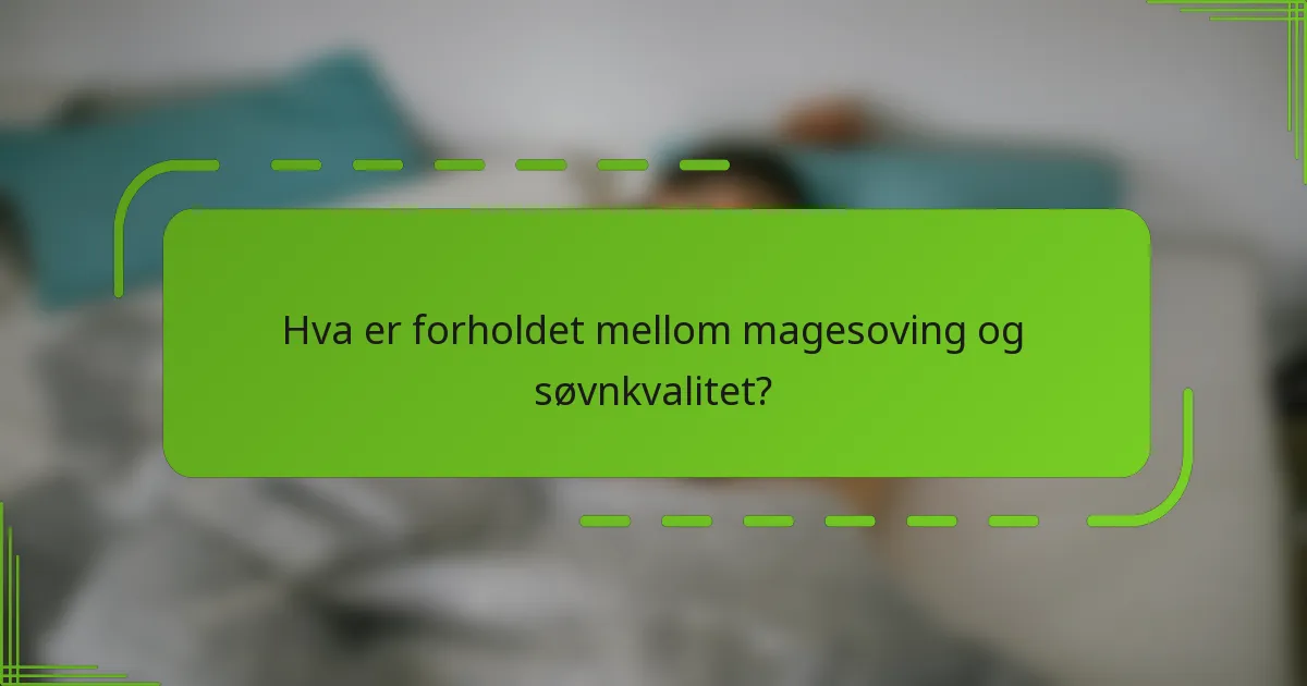 Hva er forholdet mellom magesoving og søvnkvalitet?