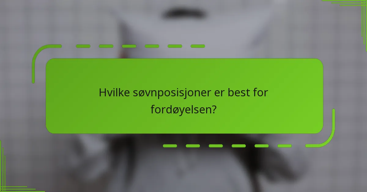 Hvilke søvnposisjoner er best for fordøyelsen?