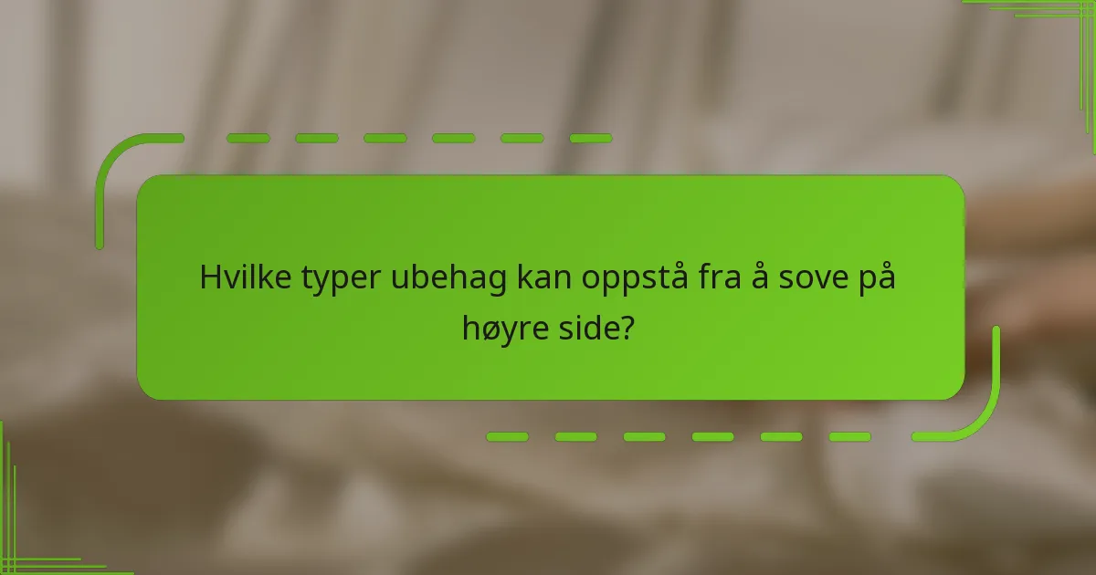 Hvilke typer ubehag kan oppstå fra å sove på høyre side?