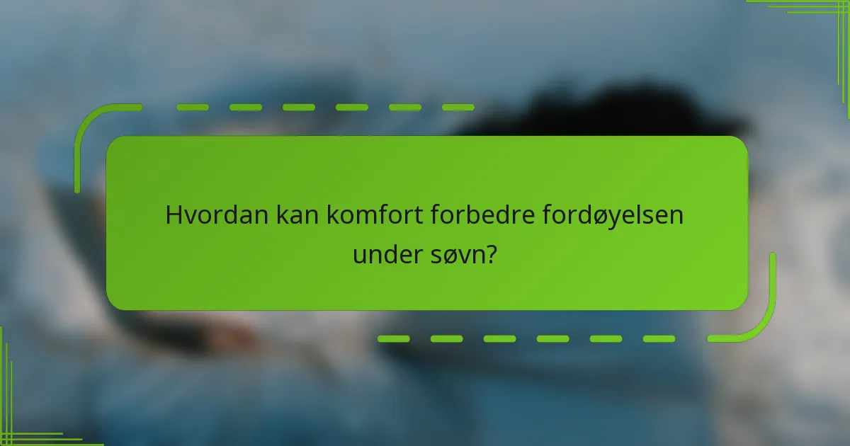 Hvordan kan komfort forbedre fordøyelsen under søvn?